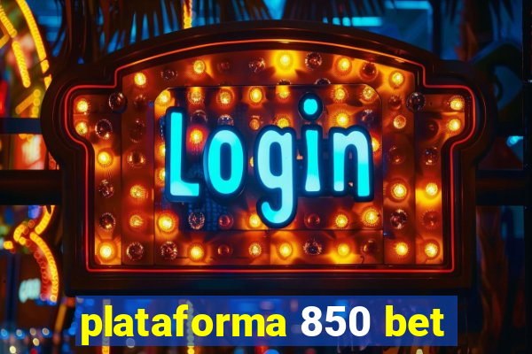 plataforma 850 bet